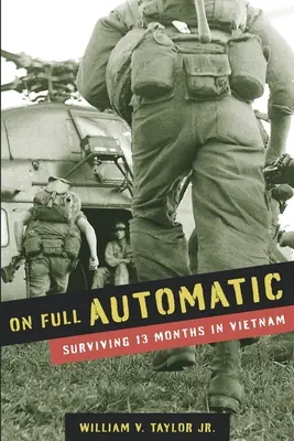 In automatico: Sopravvivere a 13 mesi in Vietnam - On Full Automatic: Surviving 13 Months in Vietnam