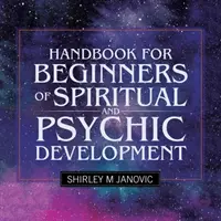 Manuale di sviluppo spirituale e psichico per principianti - Handbook for Beginners of Spiritual and Psychic Development