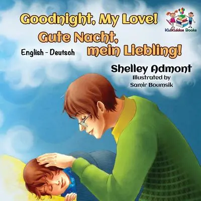 Buonanotte, amore mio! (Libro per bambini inglese tedesco): Libro bilingue tedesco per bambini - Goodnight, My Love! (English German Children's Book): German Bilingual Book for Kids