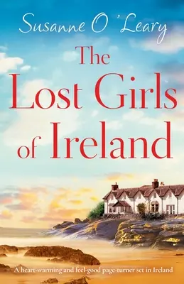 Le ragazze perdute d'Irlanda: Una commedia romantica e commovente, ambientata in Irlanda. - The Lost Girls of Ireland: A heart-warming and feel-good page-turner set in Ireland