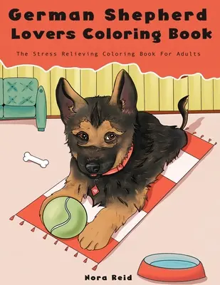 Buku Mewarnai Pecinta Gembala Jerman - Buku Mewarnai Anjing Penghilang Stres Untuk Orang Dewasa - German Shepherd Lovers Coloring Book - The Stress Relieving Dog Coloring Book For Adults