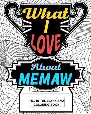 Libro da colorare su ciò che amo di Memaw - What I Love About Memaw Coloring Book