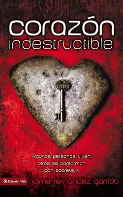 Cuore indistruttibile: alcuni vivono, altri si accontentano di sopravvivere... Cuore indistruttibile = Cuore indistruttibile = Cuore indistruttibile - Corazon Indestructible: Algunas Personas Viven, Otras Se Conforman Con Sobrevivir... = Indestructible Heart = Indestructible Heart