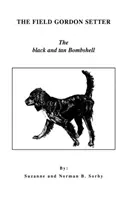 Il Field Gordon Setter: La bomba nera e abbronzata - The Field Gordon Setter: The Black and Tan Bombshell