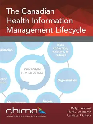 Il ciclo di vita della gestione dell'informazione sanitaria canadese - The Canadian Health Information Management Lifecycle