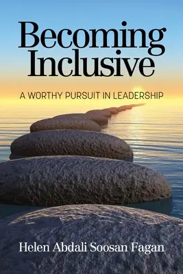 Diventare inclusivi: Una degna ricerca nella leadership - Becoming Inclusive: A Worthy Pursuit in Leadership