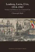 Lemberg, Lww, L'viv, 1914-1947: Violenza ed etnia in una città contesa - Lemberg, Lww, L'viv, 1914 - 1947: Violence and Ethnicity in a Contested City