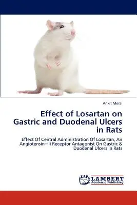 Effetto del Losartan sull'ulcera gastrica e duodenale nei ratti - Effect of Losartan on Gastric and Duodenal Ulcers in Rats