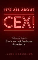 È tutta questione di CEX! La guida essenziale all'esperienza di clienti e dipendenti - It's All about CEX!: The Essential Guide to Customer and Employee Experience