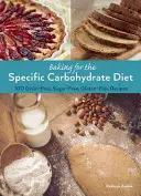 Cucinare per la dieta dei carboidrati specifici: 100 ricette senza cereali, senza zucchero e senza glutine - Baking for the Specific Carbohydrate Diet: 100 Grain-Free, Sugar-Free, Gluten-Free Recipes