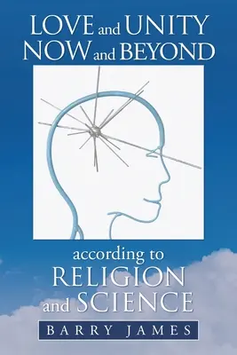 L'amore e l'unità oggi e oltre secondo la religione e la scienza - Love and Unity Now and Beyond According to Religion and Science