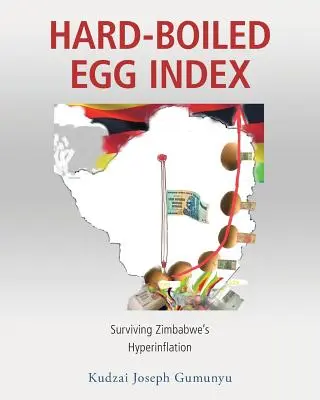 Indice delle uova sode: Sopravvivere all'iperinflazione dello Zimbabwe - Hard-Boiled Egg Index: Surviving Zimbabwe's Hyperinflation