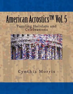 Acrostici americani volume 5: Feste e celebrazioni da non perdere - American Acrostics Volume 5: Puzzling Holidays and Celebrations