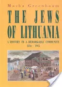 Gli ebrei di Lituania: Storia di una comunità straordinaria 1316-1945 - The Jews of Lithuania: A History of a Remarkable Community 1316-1945
