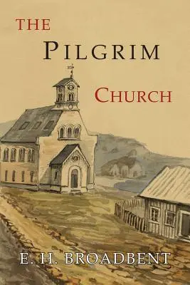 La Chiesa dei Pellegrini: Essendo un resoconto della continuazione, attraverso i secoli successivi, delle Chiese che praticano i principi insegnati ed esposti. - The Pilgrim Church: Being Some Account of the Continuance Through Succeeding Centuries of Churches Practising the Principles Taught and Ex