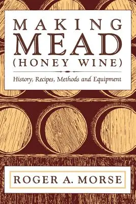 Fare l'idromele (vino di miele): Storia, ricette, metodi e attrezzature - Making Mead (Honey Wine): History, Recipes, Methods and Equipment