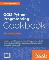 Ricettario di programmazione QGIS Python - Seconda edizione: Automatizzare lo sviluppo geospaziale - QGIS Python Programming Cookbook - Second Edition: Automating geospatial development