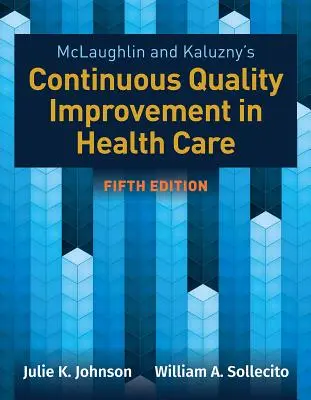 Miglioramento continuo della qualità nell'assistenza sanitaria di McLaughlin e Kaluzny - McLaughlin & Kaluzny's Continuous Quality Improvement in Health Care