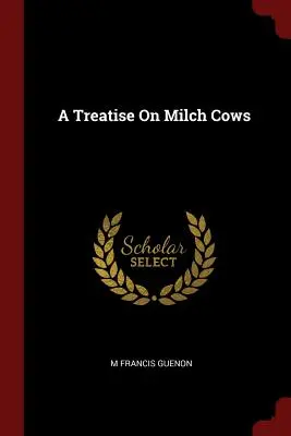 Trattato sulle vacche da latte - A Treatise on Milch Cows