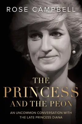 La principessa e il contadino: Una conversazione fuori dal comune con la defunta principessa Diana - The Princess and the Peon: An Uncommon Conversation with the Late Princess Diana
