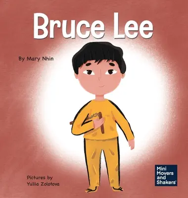Bruce Lee: un libro per bambini su come perseguire le proprie passioni - Bruce Lee: A Kid's Book About Pursuing Your Passions