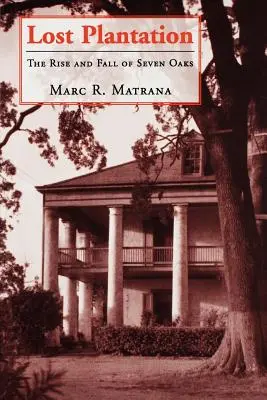 Piantagione perduta: L'ascesa e la caduta di Seven Oaks - Lost Plantation: The Rise and Fall of Seven Oaks