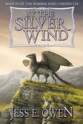 Per il vento d'argento: libro IV delle Cronache del Re d'Estate - By the Silver Wind: Book IV of the Summer King Chronicles