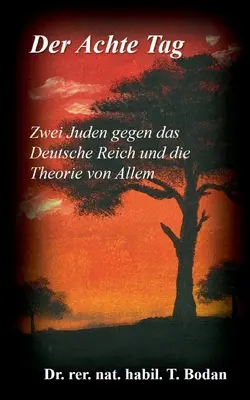 Der Achte Tag: Due ebrei contro il Terzo Reich e la teoria di Allem - Der Achte Tag: Zwei Juden gegen das Deutsche Reich und die Theorie von Allem