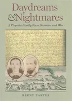 Sogni e incubi: Una famiglia della Virginia affronta la secessione e la guerra - Daydreams and Nightmares: A Virginia Family Faces Secession and War