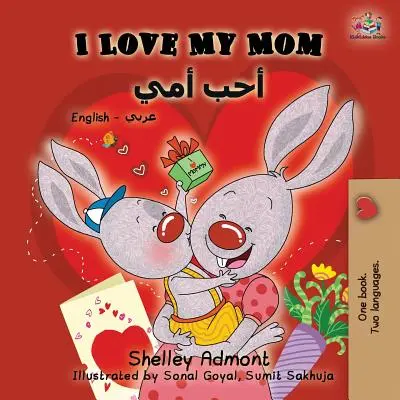Amo la mia mamma: Libro bilingue inglese arabo - I Love My Mom: English Arabic Bilingual Book