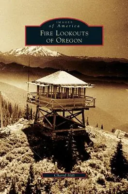 Le vedette antincendio dell'Oregon - Fire Lookouts of Oregon