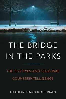 Il ponte nei parchi: I Cinque Occhi e il controspionaggio della Guerra Fredda - The Bridge in the Parks: The Five Eyes and Cold War Counter-Intelligence