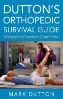 Guida di sopravvivenza ortopedica di Dutton: Gestione delle condizioni più comuni - Dutton's Orthopedic Survival Guide: Managing Common Conditions
