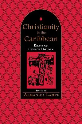 Il cristianesimo nei Caraibi: Saggi di storia della Chiesa - Christianity in the Caribbean: Essays on Church History