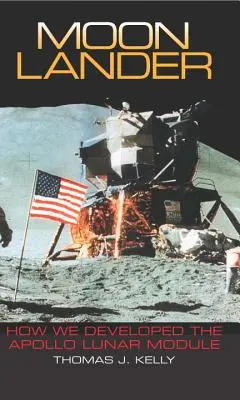 Il lander lunare: Come abbiamo sviluppato il modulo lunare Apollo - Moon Lander: How We Developed the Apollo Lunar Module