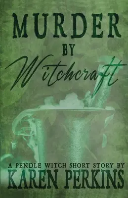 Omicidio per stregoneria: Un racconto delle streghe di Pendle - Murder by Witchcraft: A Pendle Witch Short Story