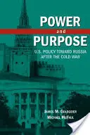 Potere e scopo: la politica degli Stati Uniti verso la Russia dopo la guerra fredda - Power and Purpose: U.S. Policy Toward Russia After the Cold War