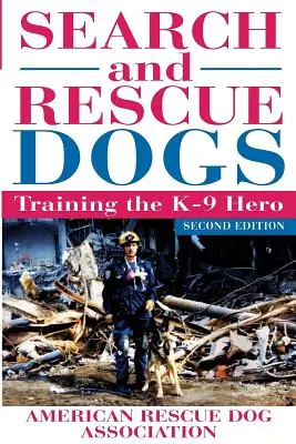 Cani da ricerca e da salvataggio: addestramento dell'eroe K-9 (American Rescue Dog Association (Arda)) - Search and Rescue Dogs: Training the K-9 Hero (American Rescue Dog Association (Arda))