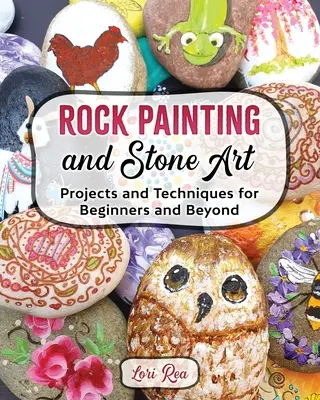 Pittura rupestre e arte della pietra - Progetti e tecniche per principianti e non solo - Rock Painting and Stone Art - Projects and Techniques for Beginners and Beyond
