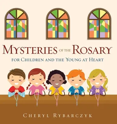 I misteri del Rosario per i bambini e i giovani di cuore - Mysteries of the Rosary for Children and the Young at Heart