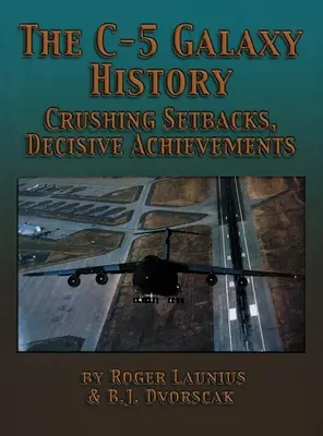 La storia della galassia C-5: Battute d'arresto, risultati decisivi - The C-5 Galaxy History: Crushing Setbacks, Decisive Achievements