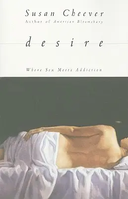 Desiderio: Dove il sesso incontra la dipendenza - Desire: Where Sex Meets Addiction