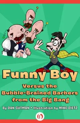Funny Boy affronta i barbieri con le bolle di sapone del Big Bang - Funny Boy Versus the Bubble-Brained Barbers from the Big Bang