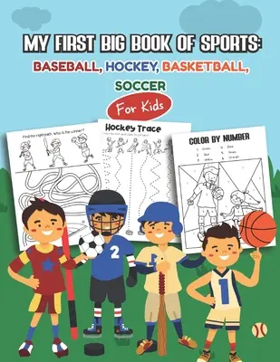 Il mio primo Grande Libro dello Sport: Baseball, Hockey, Basket, Calcio per bambini: Oltre 45 disegni divertenti per bambini e bambine - Fogli di lavoro educativi - My first Big Book of Sports: Baseball, Hockey, Basketball, Soccer for kids: Over 45 Fun Designs For Boys And Girls - Educational Worksheets