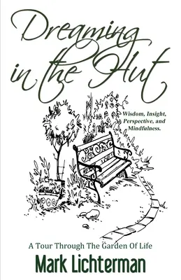 Sognando nella capanna: Un tour attraverso il giardino della vita - Dreaming In The Hut: A Tour Through The Garden Of Life