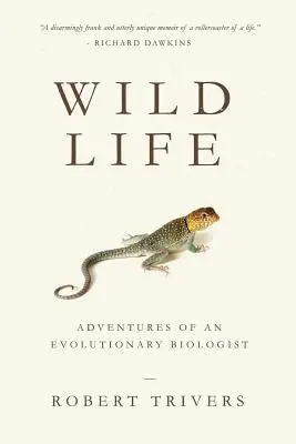 Vita selvaggia: Avventure di un biologo evolutivo - Wild Life: Adventures of an Evolutionary Biologist