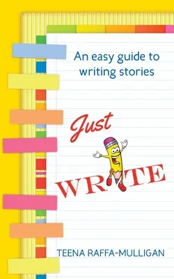 Scrivi e basta: Una guida facile alla scrittura di storie - Just Write: An easy guide to story writing