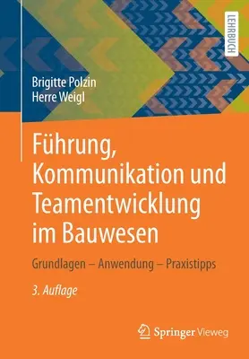 Fhrung, Kommunikation Und Teamentwicklung Im Bauwesen: Principi - Applicazione - Prassi - Fhrung, Kommunikation Und Teamentwicklung Im Bauwesen: Grundlagen - Anwendung - Praxistipps