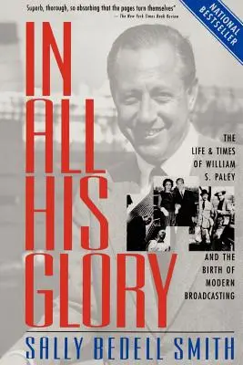 In tutta la sua gloria: La vita e i tempi di William S. Paley e la nascita della radiodiffusione moderna - In All His Glory: The Life and Times of William S. Paley and the Birth of Modern Broadcasting