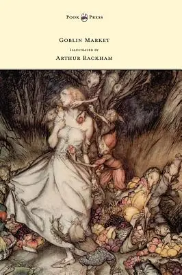 Il mercato dei folletti - Illustrato da Arthur Rackham - Goblin Market - Illustrated by Arthur Rackham